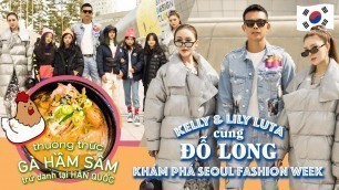 '#3 Kelly, Lilly Luta cùng Đỗ Long khám phá Seoul Fashion Week, ăn gà hầm sâm trứ danh ở Hàn Quốc'