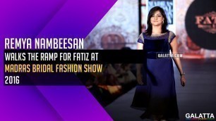 'Remya Nambeesan Walks The Ramp For Fatiz @ Madras Bridal Fashion Show 2016'