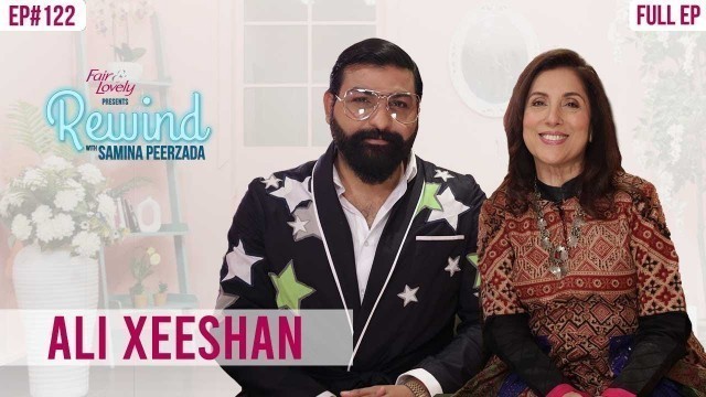 'Ali Xeeshan | The Most Daring Fashion Designer | Full Ep | Rewind With Samina Peerzada'