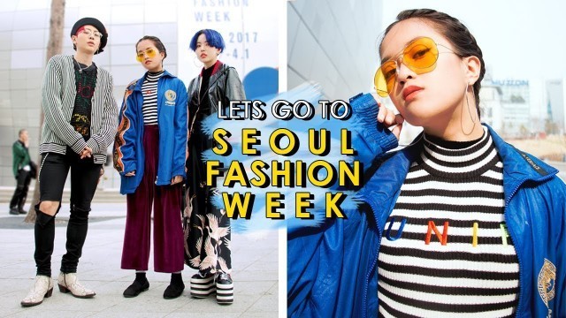 'I Went To Seoul Fashion Week 2017 | 서울 패션'