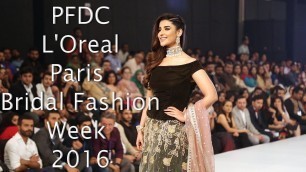 'PFDC Loreal Bridal Fashion Week Lahore Pakistan 2016 Day 2 Part 1'