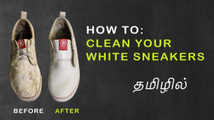 'HOW TO CLEAN YOUR WHITE SNEAKERS AT HOME | IN TAMIL'