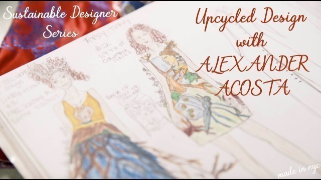 Sustainable Designers: Meet ALEXANDER ACOSTA and his Upcycled Garments!