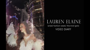 'LAUREN ELAINE: Bridal Fashion Week | The Knot Gala | VIDEO DIARY'