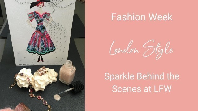 'London Fashion Week: Sparkle Behind the Scenes'