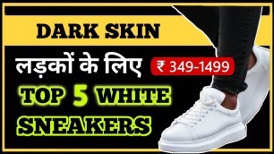 'Top 5 White Sneakers For Dark Men | Dressing Scene | In Hindi | Personality Development'