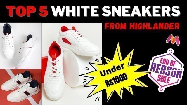 'BEST WHITE SNEAKERS under 1000 For Men || HIGHLANDER White Sneakers || Myntra End Of Reason Sale'