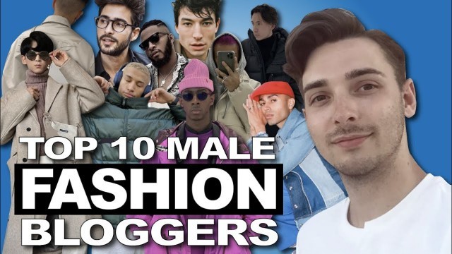 'Top 10 Male Fashion Bloggers - most influential fashion bloggers'