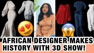 African Designer Makes History With 3D Fashion Show!! #Hanifa 