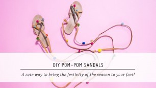 'DIY Pom-Pom Sandals | Style & Accessories | Spring & Summer Fashion | Mr Kate'