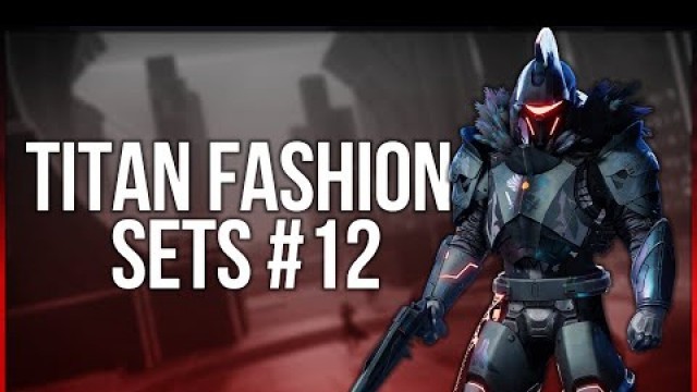 'Destiny 2 Titan Fashion Sets #12'