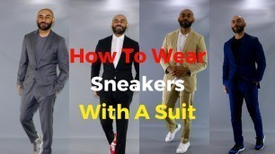 'How To Wear Sneakers With A Suit'