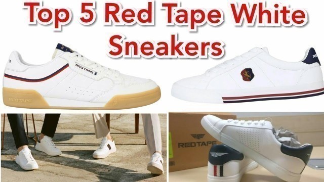 'Red Tape Sneakers - White Red Tape Sneakers Collections | Top 5 White Sneakers  by T. K Views'
