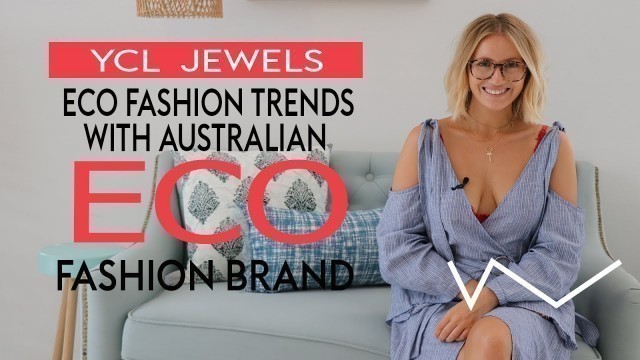 'Eco Fashion Trends with Australian Eco Fashion Brand YCL Jewels'