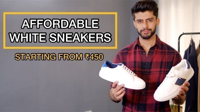 'AFFORDABLE WHITE SNEAKERS FOR MEN FROM 450 INR  | SNEAKERS FOR MEN INDIA | SNEAKER HAUL'