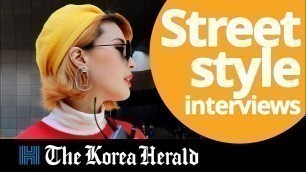 'Street style interviews at Seoul Fashion Week 2018'