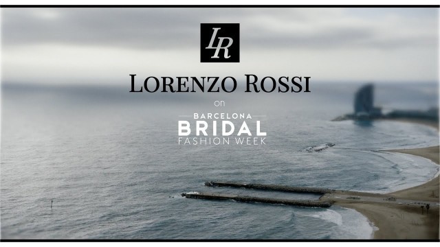 'Lorenzo Rossi on Barcelona Bridal Fashion Week 2016'