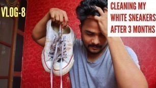 'I Cleaned My WHITE SNEAKERS After 3 MONTHS ( Went Wrong!) | How To Clean White Sneakers | VLOG-8'