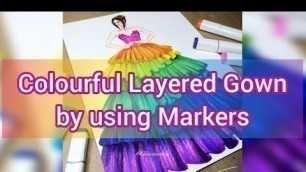 'Markers rendering | Fashion Illustration | Multi Colour Layered Gown | Tutorial | Fashion Tutorial'