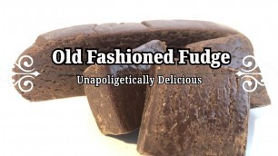 'Old Fashioned Fudge'
