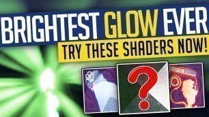 'Destiny 2 | BRIGHTEST GLOW EVER! Insane Armor GLOW, MUST TRY Shaders & More! (Destiny Fashion)'