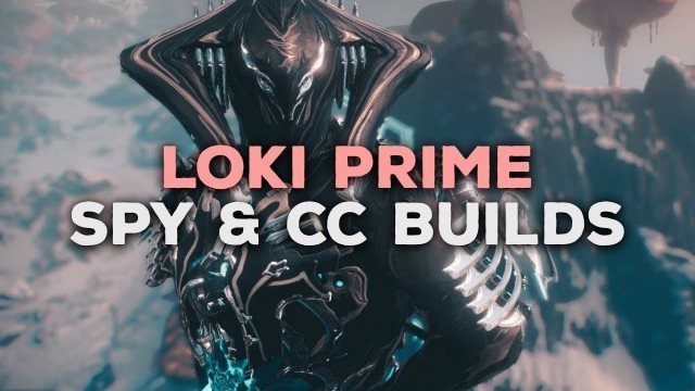 'Loki Prime Effective Spy/CC Builds! (0/1 FORMA)'