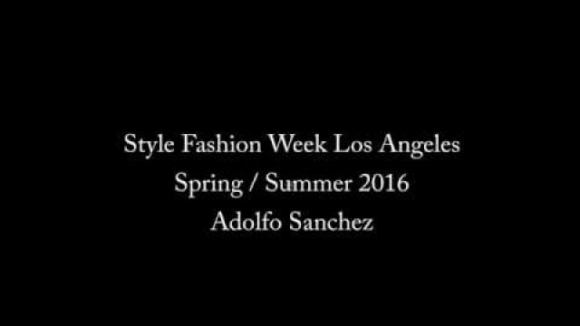 'Style Fashion Week LA- Adolfo Sanchez SS16'