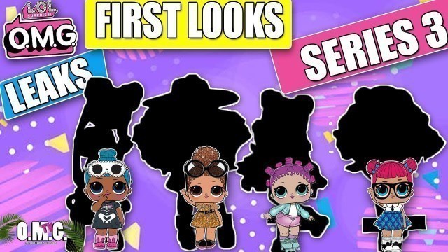 'LOL SURPRISE SERIES 3 O.M.G. FASHION DOLL FIRST LOOKS/LEAKS!!!'