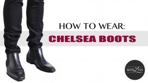'How To Style Chelsea Boots- Men\'s Fashion Tutorial'