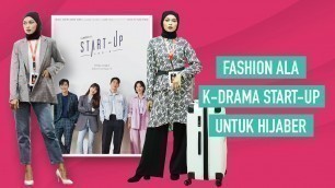 'K-Drama Start-Up Fashion for Hijabers'