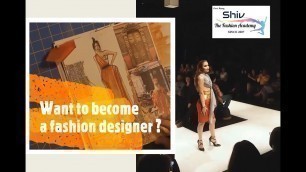 'Want to become a fashion designer? Shiv The Fashion Academy | Degree | Diploma | Certified courses |'