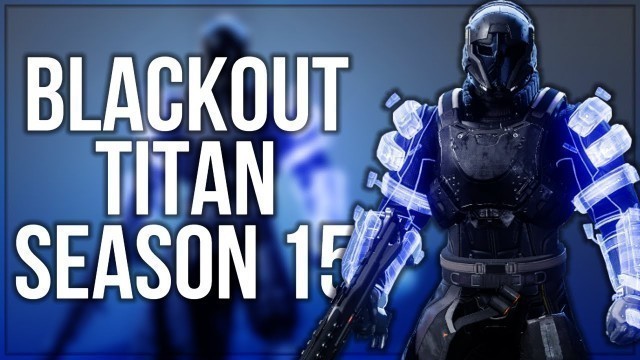 'How To Make A Blackout Titan Set In Season 15! - Destiny 2 Fashion'