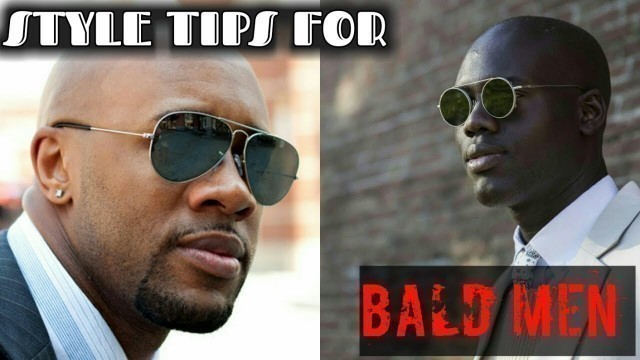 'Bald Men Style Tips'