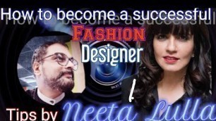 Secret tips for aspiring Fashion Designers by famous fashion stylist Ms Neeta Lulla