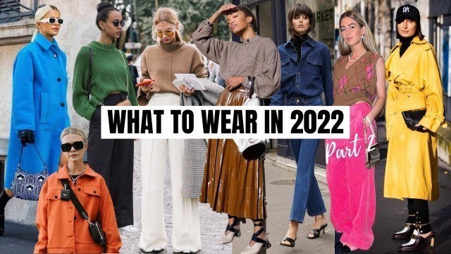 'Top Wearable Fashion Trends 2022 (Part 2) | The Style Insider'