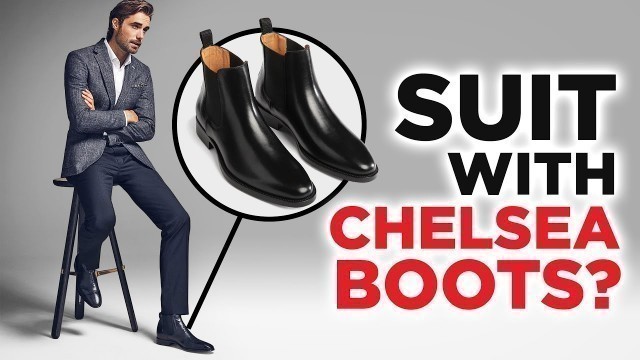 'Can You Wear Chelsea Boots With A Suit?'