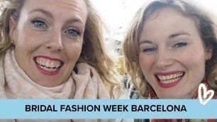 'VLOG 1| Sarah en Maaike vloggen vanuit The Bridal Fashion Week in Barcelona 2017'
