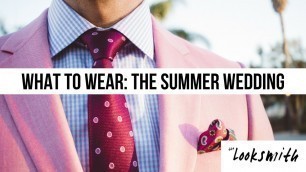 'What to Wear: The Summer Wedding | Parker York Smith | Men\'s Fashion'