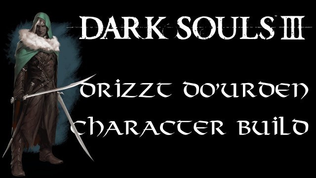 '[Dark Souls 3] Drizzt Do\'Urden Cosplay Build'