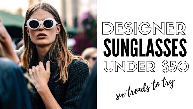 '6 sunglass styles to wear now | fashion trends 2019'