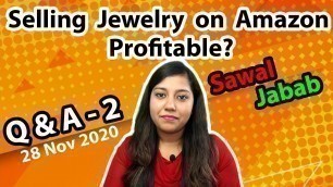 'Selling Fashion Jewelry on Amazon Profitable? Q&A Session 2 | Ecommerce Business Questionnaire'