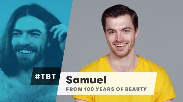 'Samuel from 100 Years of Beauty | #TBT | Cut'