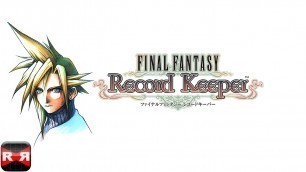 'FINAL FANTASY Record Keeper (By DeNA Corp.) - iOS / Android - English Version Gameplay'