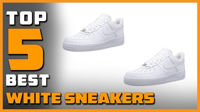 'Best White Sneakers to Buy in 2021 - Top 5 White Sneakers Review'