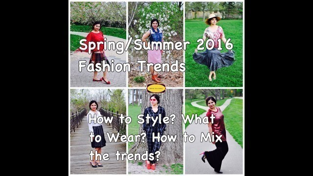 'Spring Summer Hot Fashion Trends 2016: How to Style, What to wear, How to mix trends'
