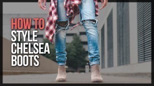 'HOW TO STYLE CHELSEA BOOTS'