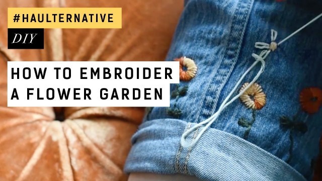 '#Haulternative DIY: How to embroider a flower garden'
