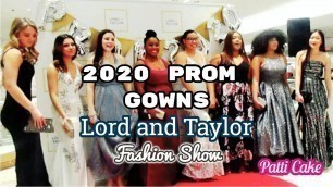 '2020 PROM GOWNS ~ FASHION SHOW/Lord &Taylor | Patti Cake'