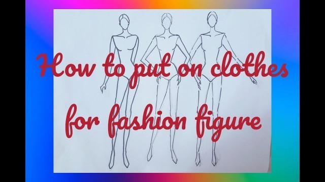 'Fashion Illustration for beginner how to draw clothes based on your fashion figures 1'