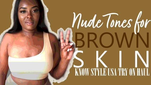 'FASHION: NUDE CLOTHING FOR BROWN SKIN GIRLS | Know Style USA TRY ON Fall 2020 | @OhThatsSycaMoore'